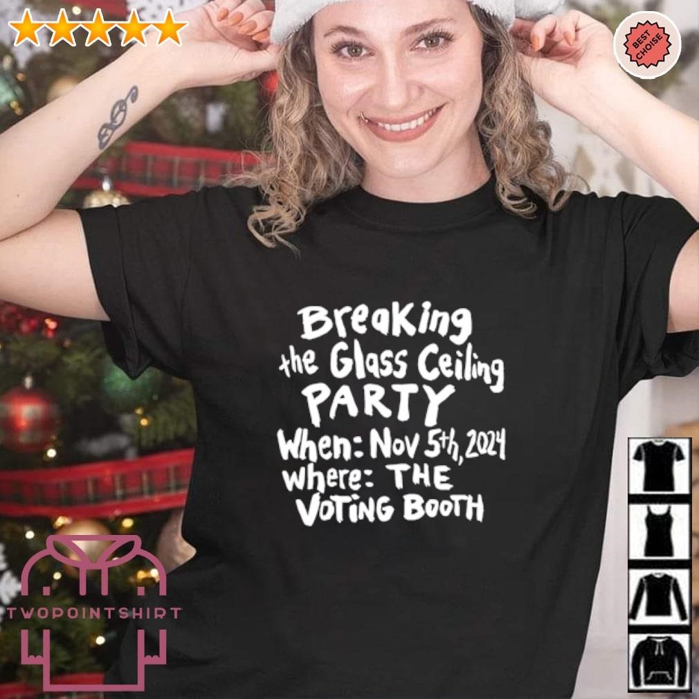 Awesome Breaking the Glass Ceiling Party when Nov 5th 2024 where the voting booth shirt