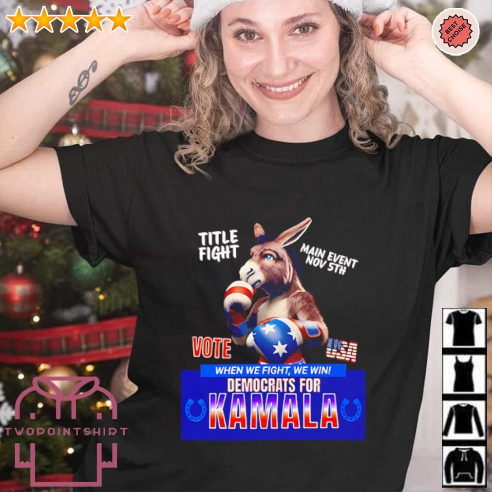 Funny Democrat Donkey Fighter for Kamala Harris vote  when we fight we win shirt