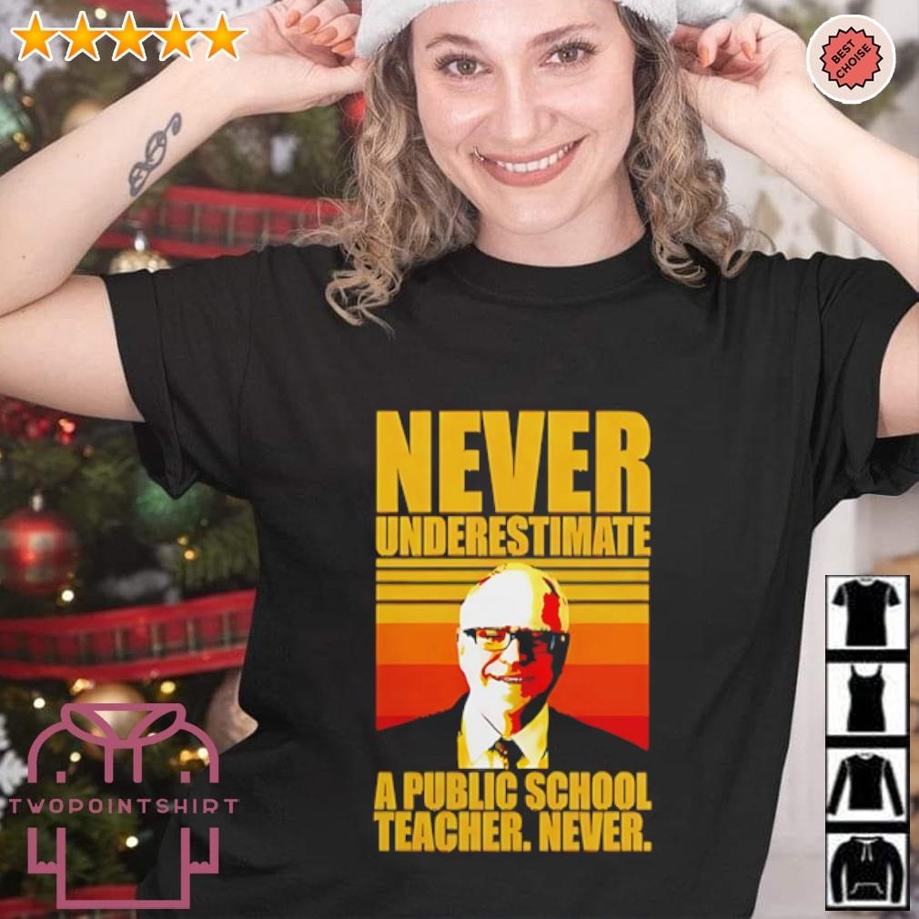 Funny Never Underestimate A Public School Teacher Never Tim Walz shirt