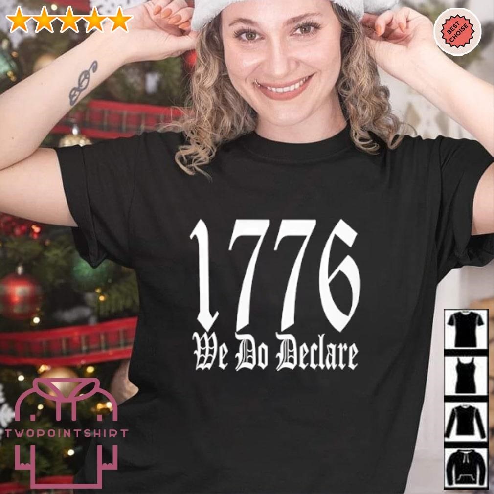 Official 1776 We do declare shirt