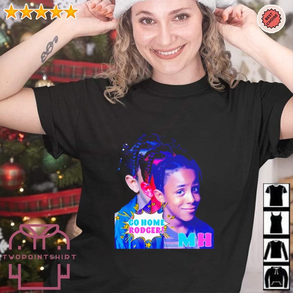 Premium Marques Houston go home rodger MH shirt