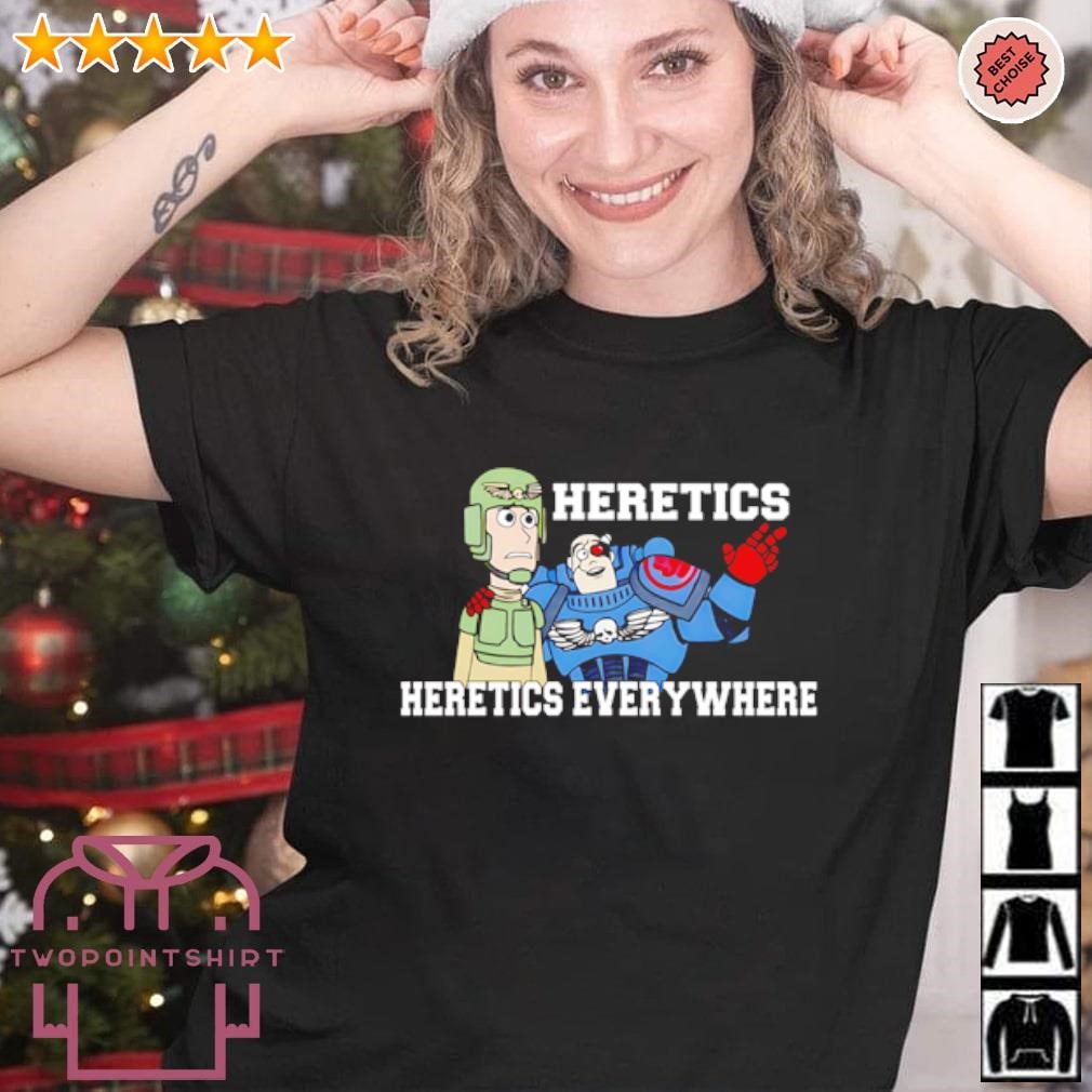 Awesome Heretics Heretics Everywhere shirt