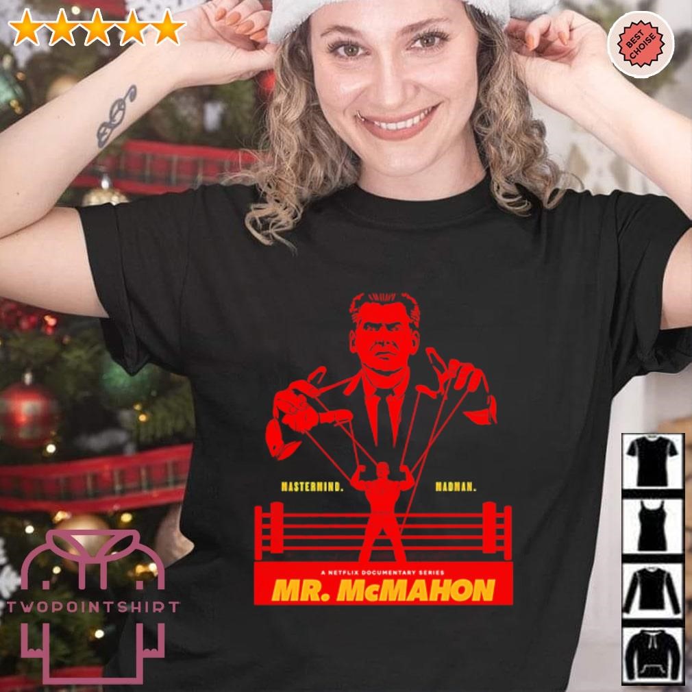 Top Mastermind Madman A Netflix Documentary Series Mr. McMahon shirt