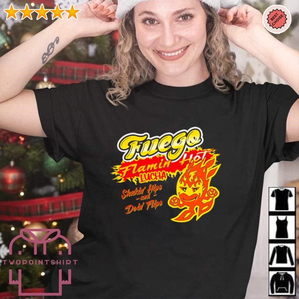 Best Fuego Del Sol Flaming Hot Fuego Shakin’ Hips and Doin’ Flips shirt