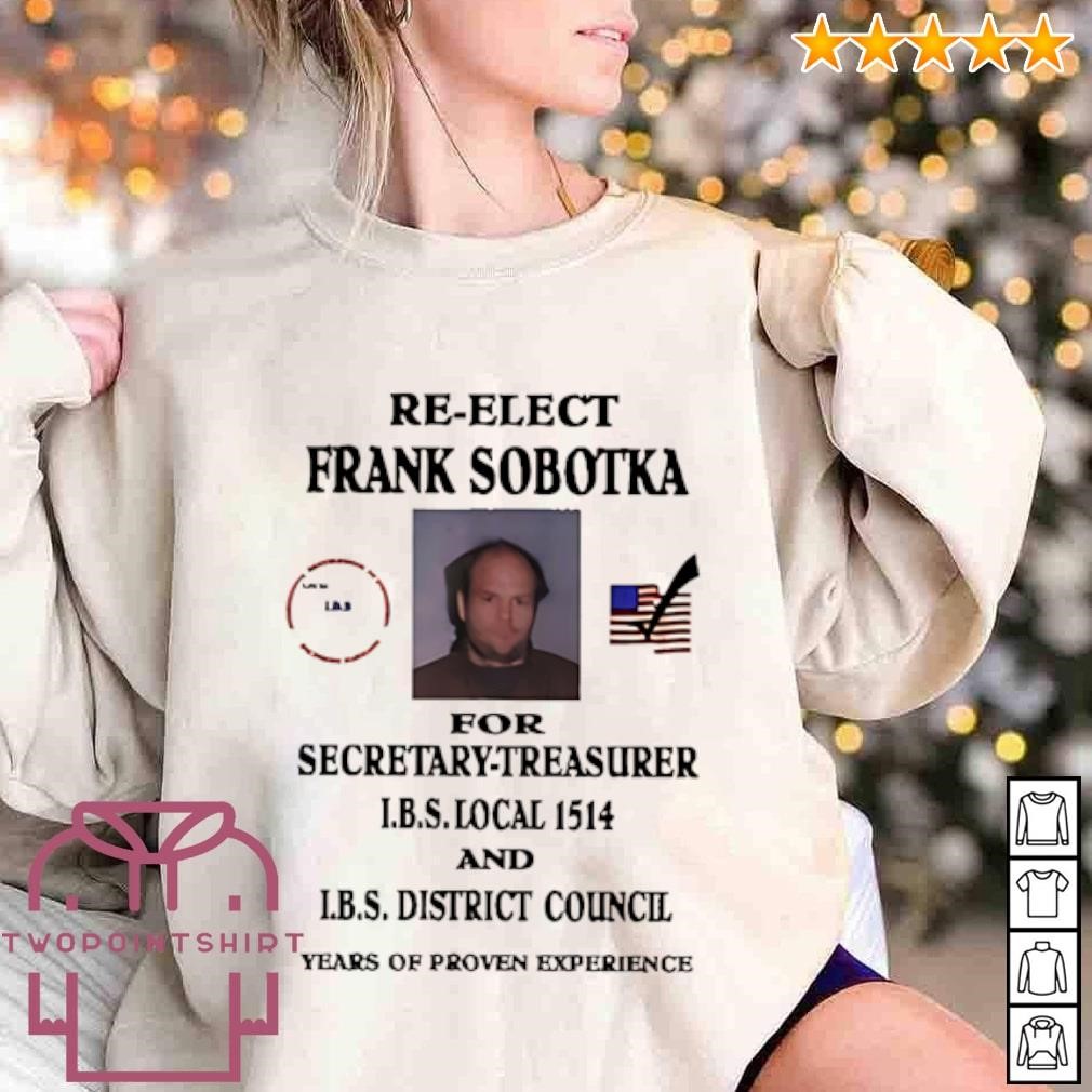 Best Re-elect Frank Sobotka Secretary-Treasurer shirt