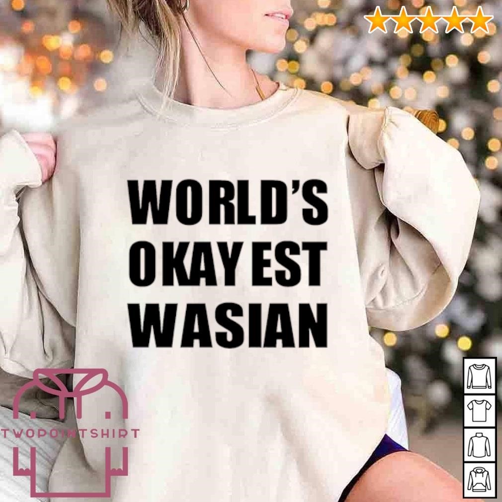 Official World’s Okayest Wasian shirt